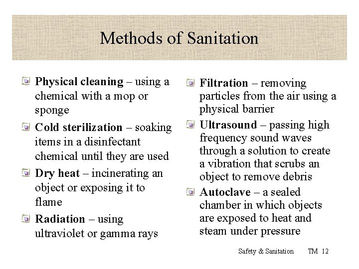 Methods of Sanitation Physical cleaning – using a chemical with a mop or sponge