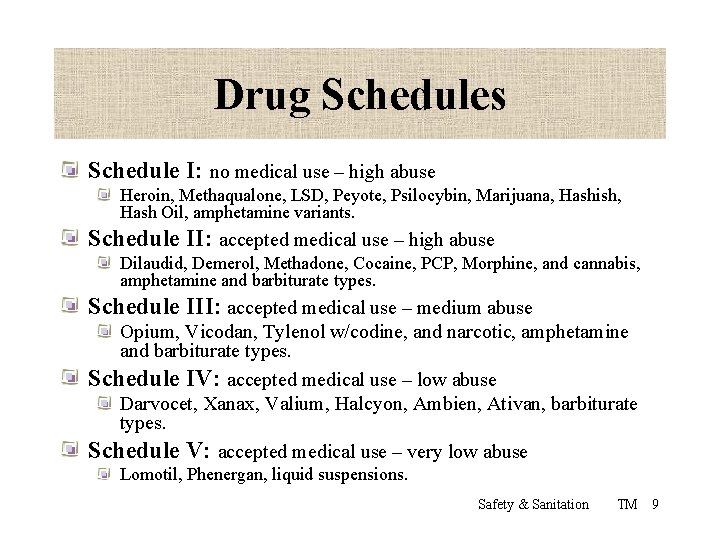 Drug Schedules Schedule I: no medical use – high abuse Heroin, Methaqualone, LSD, Peyote,