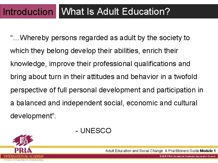 Introduction What Is Adult Education? “…Whereby persons regarded as adult by the society to
