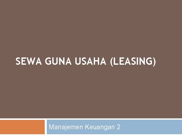 SEWA GUNA USAHA (LEASING) Manajemen Keuangan 2 