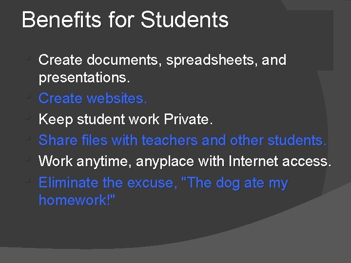 Benefits for Students • Create documents, spreadsheets, and • • • presentations. Create websites. Benefits for Students • Create documents, spreadsheets, and • • • presentations. Create websites.