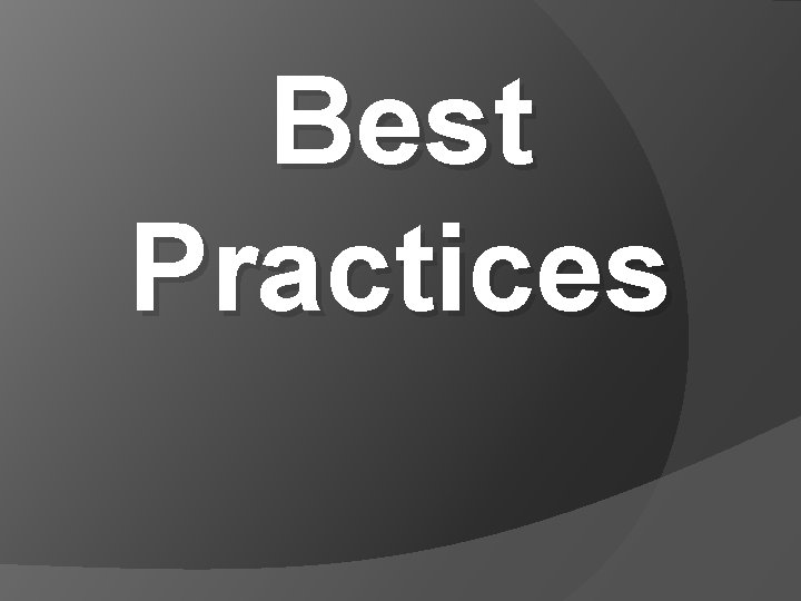 Best Practices Best Practices