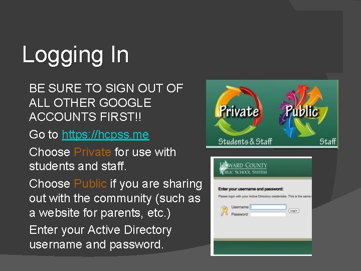 Logging In • • • BE SURE TO SIGN OUT OF ALL OTHER GOOGLE Logging In • • • BE SURE TO SIGN OUT OF ALL OTHER GOOGLE