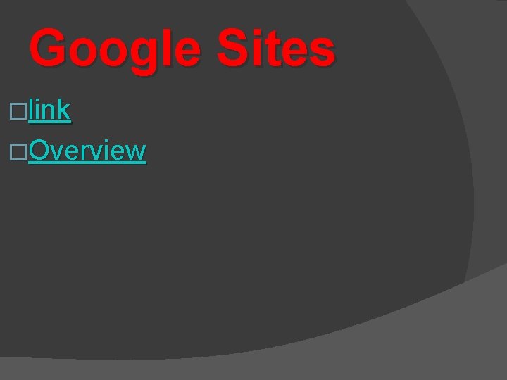 Google Sites �link �Overview Google Sites �link �Overview