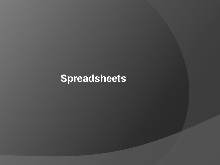 Spreadsheets Spreadsheets