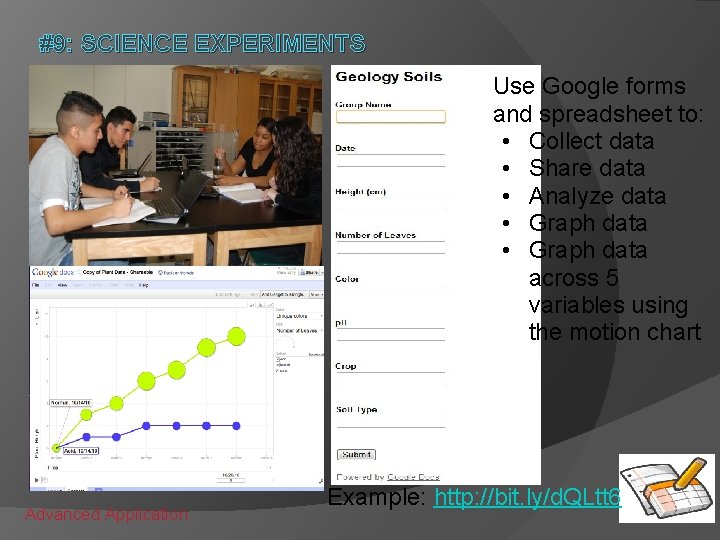 #9: SCIENCE EXPERIMENTS Use Google forms and spreadsheet to: • Collect data • Share #9: SCIENCE EXPERIMENTS Use Google forms and spreadsheet to: • Collect data • Share