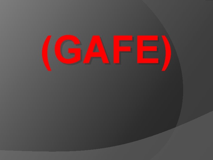 (GAFE) GAFE (GAFE) GAFE