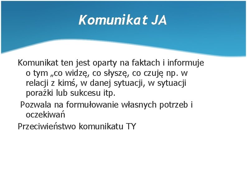 Komunikat JA Komunikat ten jest oparty na faktach i informuje o tym „co widzę,