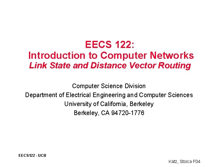 EECS 122: Introduction to Computer Networks Link State and Distance Vector Routing Computer Science