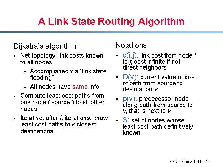 A Link State Routing Algorithm Dijkstra’s algorithm § § § Net topology, link costs