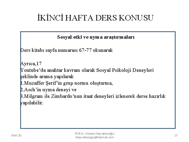 İKİNCİ HAFTA DERS KONUSU Sosyal etki ve uyma araştırmaları Ders kitabı sayfa numarası 67