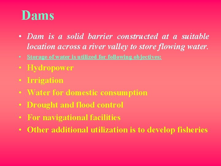 Dams • Dam is a solid barrier constructed at a suitable location across a