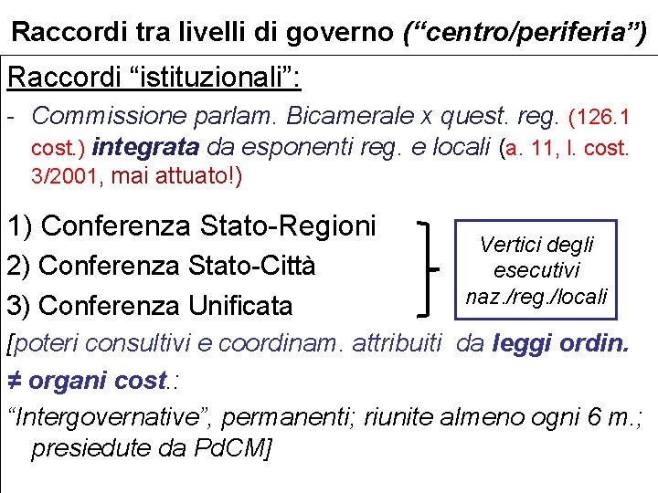Raccordi tra livelli di governo (“centro/periferia”) Raccordi “istituzionali”: - Commissione parlam. Bicamerale x quest.