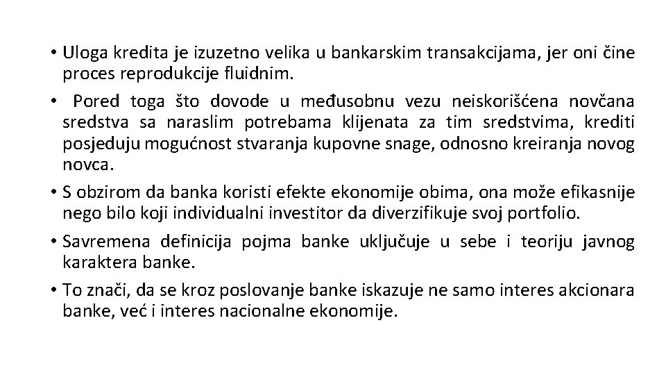  • Uloga kredita je izuzetno velika u bankarskim transakcijama, jer oni čine proces