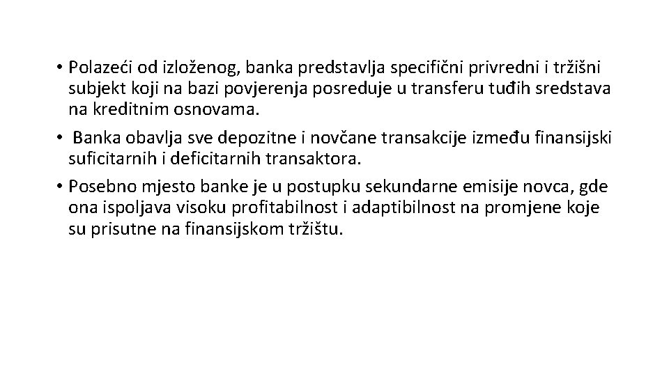  • Polazeći od izloženog, banka predstavlja specifični privredni i tržišni subjekt koji na