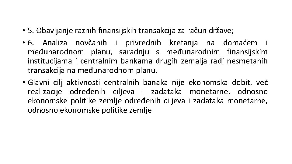 • 5. Obavljanje raznih finansijskih transakcija za račun države; • 6. Analiza novčanih • 5. Obavljanje raznih finansijskih transakcija za račun države; • 6. Analiza novčanih