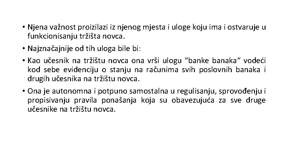  • Njena važnost proizilazi iz njenog mjesta i uloge koju ima i ostvaruje