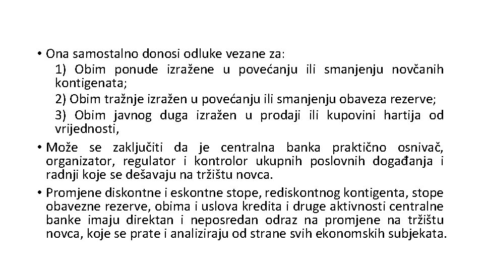  • Ona samostalno donosi odluke vezane za: 1) Obim ponude izražene u povećanju