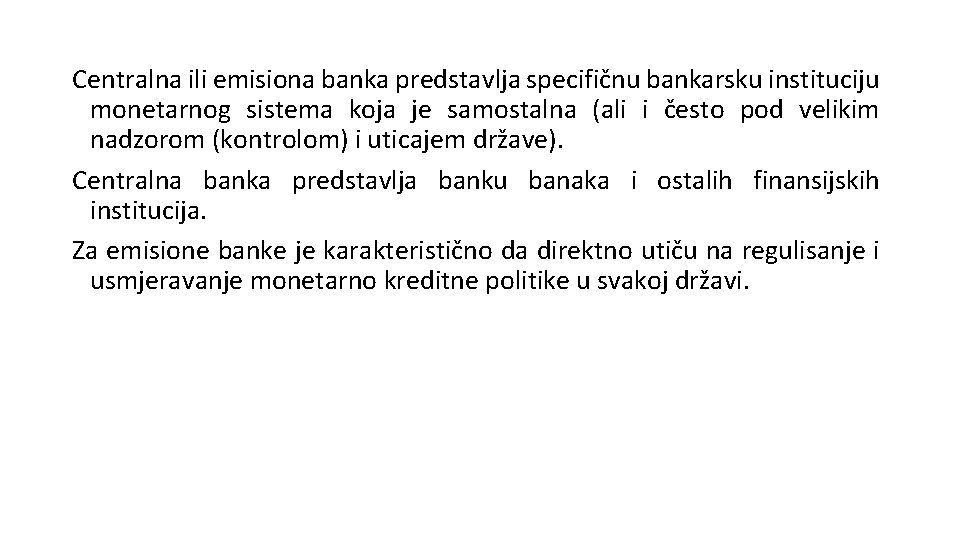 Centralna ili emisiona banka predstavlja specifičnu bankarsku instituciju monetarnog sistema koja je samostalna (ali Centralna ili emisiona banka predstavlja specifičnu bankarsku instituciju monetarnog sistema koja je samostalna (ali