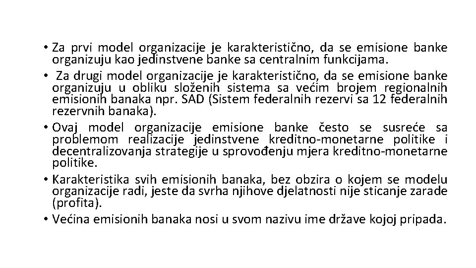 • Za prvi model organizacije je karakteristično, da se emisione banke organizuju kao • Za prvi model organizacije je karakteristično, da se emisione banke organizuju kao