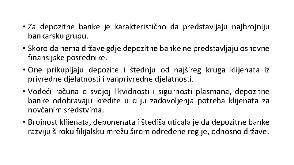  • Za depozitne banke je karakteristično da predstavljaju najbrojniju bankarsku grupu. • Skoro