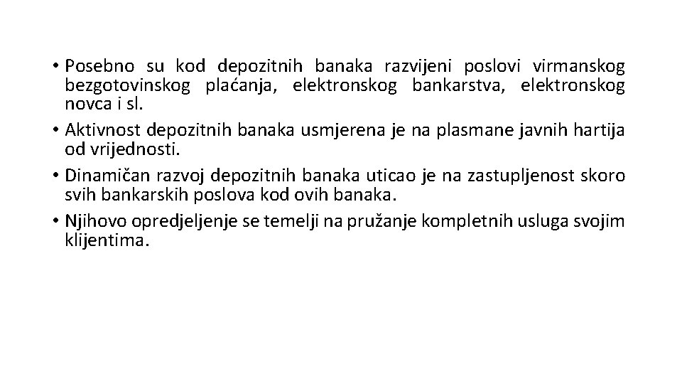  • Posebno su kod depozitnih banaka razvijeni poslovi virmanskog bezgotovinskog plaćanja, elektronskog bankarstva,