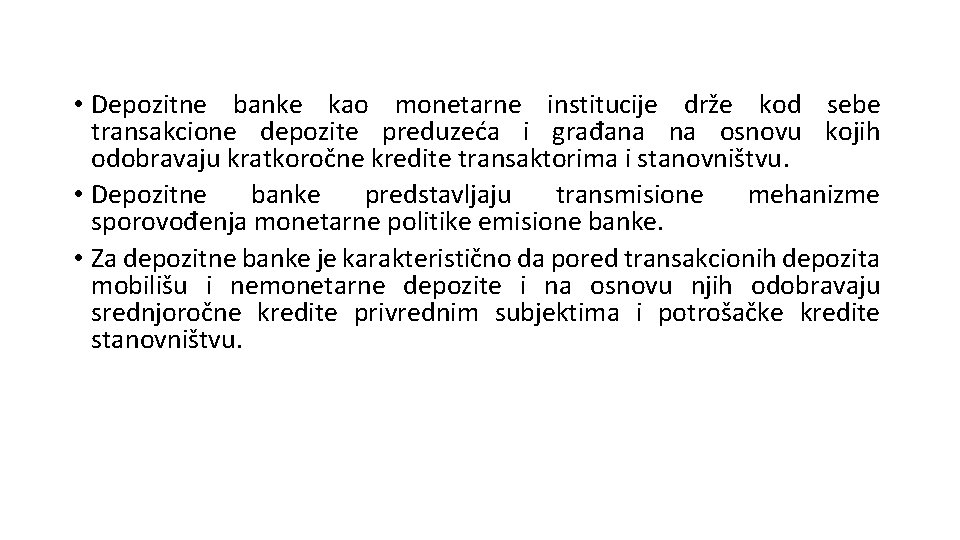  • Depozitne banke kao monetarne institucije drže kod sebe transakcione depozite preduzeća i