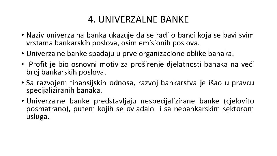 4. UNIVERZALNE BANKE • Naziv univerzalna banka ukazuje da se radi o banci koja