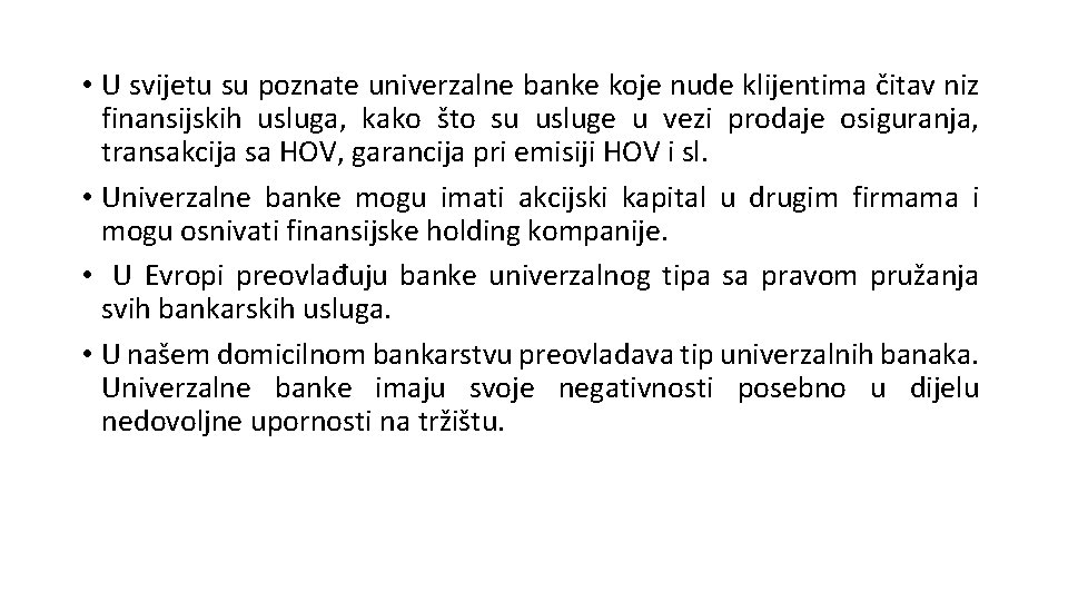 • U svijetu su poznate univerzalne banke koje nude klijentima čitav niz finansijskih • U svijetu su poznate univerzalne banke koje nude klijentima čitav niz finansijskih
