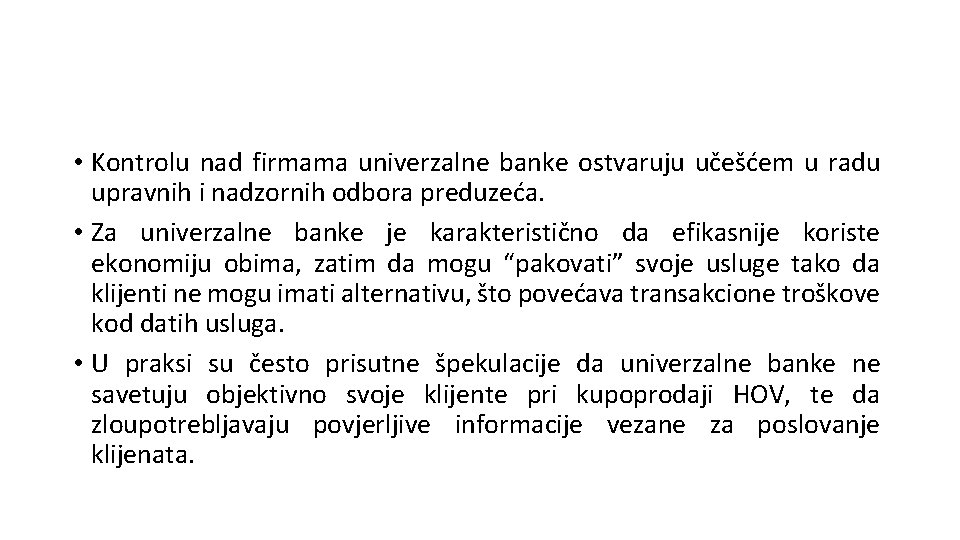 • Kontrolu nad firmama univerzalne banke ostvaruju učešćem u radu upravnih i nadzornih • Kontrolu nad firmama univerzalne banke ostvaruju učešćem u radu upravnih i nadzornih