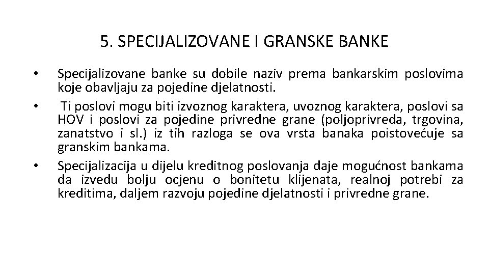 5. SPECIJALIZOVANE I GRANSKE BANKE • • • Specijalizovane banke su dobile naziv prema 5. SPECIJALIZOVANE I GRANSKE BANKE • • • Specijalizovane banke su dobile naziv prema