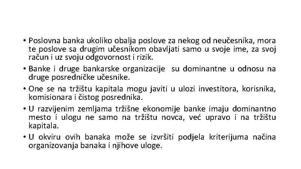  • Poslovna banka ukoliko obalja poslove za nekog od neučesnika, mora te poslove