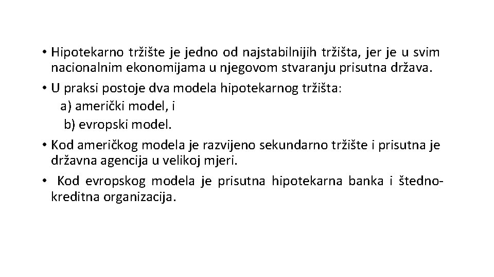 • Hipotekarno tržište je jedno od najstabilnijih tržišta, jer je u svim nacionalnim • Hipotekarno tržište je jedno od najstabilnijih tržišta, jer je u svim nacionalnim