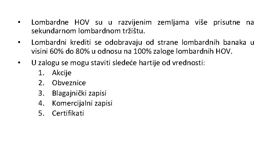 • • • Lombardne HOV su u razvijenim zemljama više prisutne na sekundarnom • • • Lombardne HOV su u razvijenim zemljama više prisutne na sekundarnom