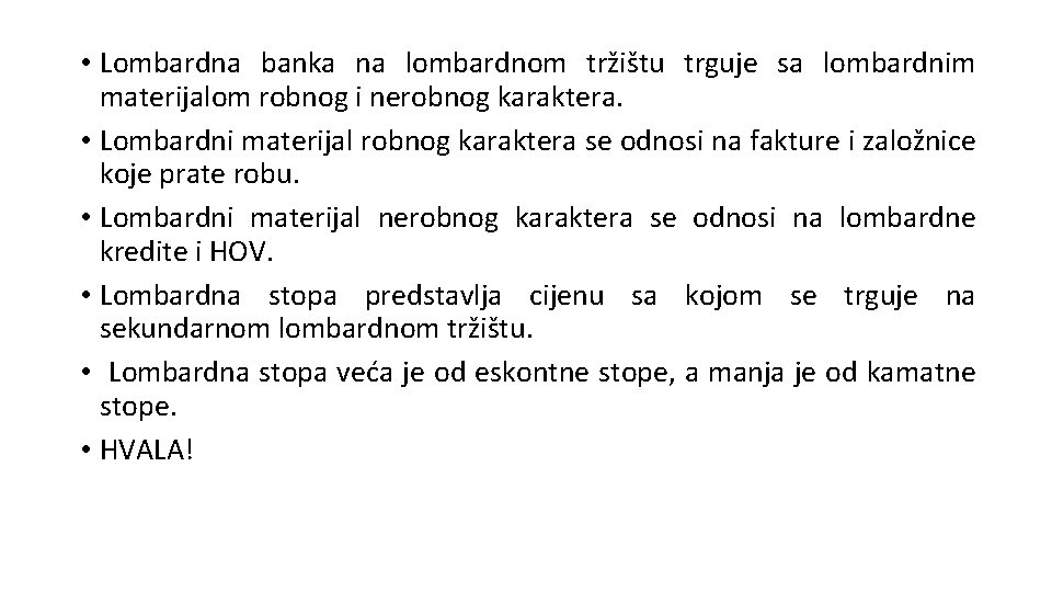  • Lombardna banka na lombardnom tržištu trguje sa lombardnim materijalom robnog i nerobnog