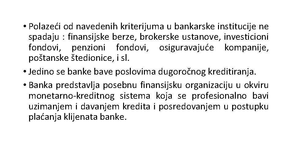  • Polazeći od navedenih kriterijuma u bankarske institucije ne spadaju : finansijske berze,