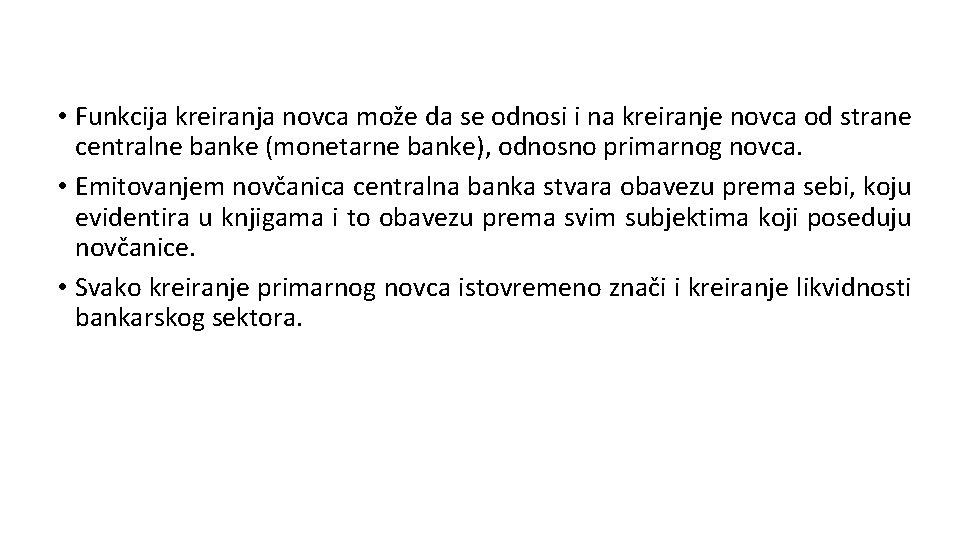 • Funkcija kreiranja novca može da se odnosi i na kreiranje novca od • Funkcija kreiranja novca može da se odnosi i na kreiranje novca od
