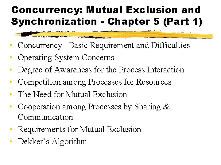 Concurrency: Mutual Exclusion and Synchronization - Chapter 5 (Part 1) • • • Concurrency