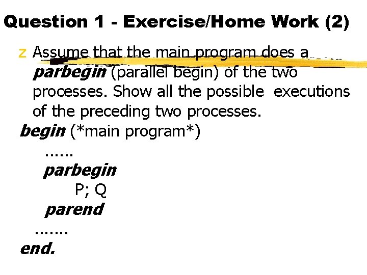 Question 1 - Exercise/Home Work (2) z Assume that the main program does a
