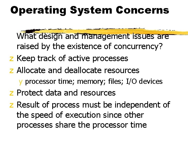 Operating System Concerns What design and management issues are raised by the existence of