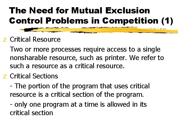 The Need for Mutual Exclusion Control Problems in Competition (1) z Critical Resource Two