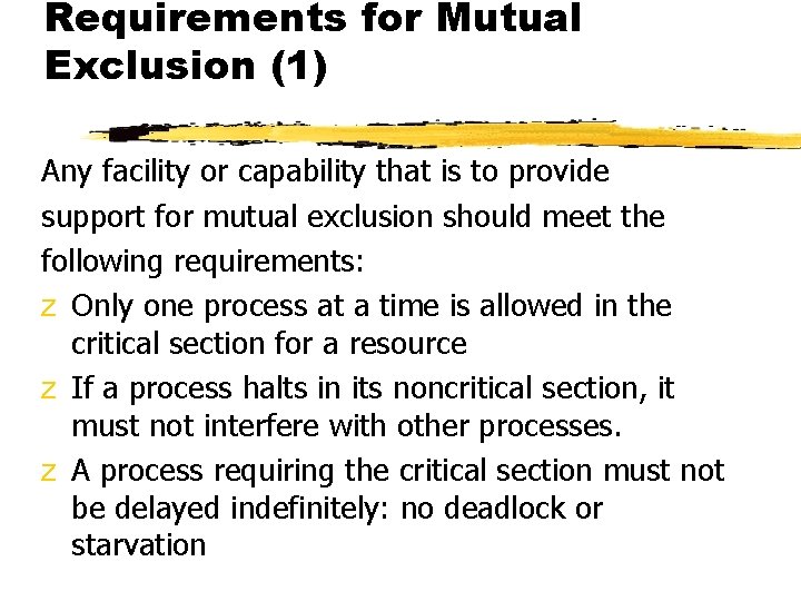 Requirements for Mutual Exclusion (1) Any facility or capability that is to provide support