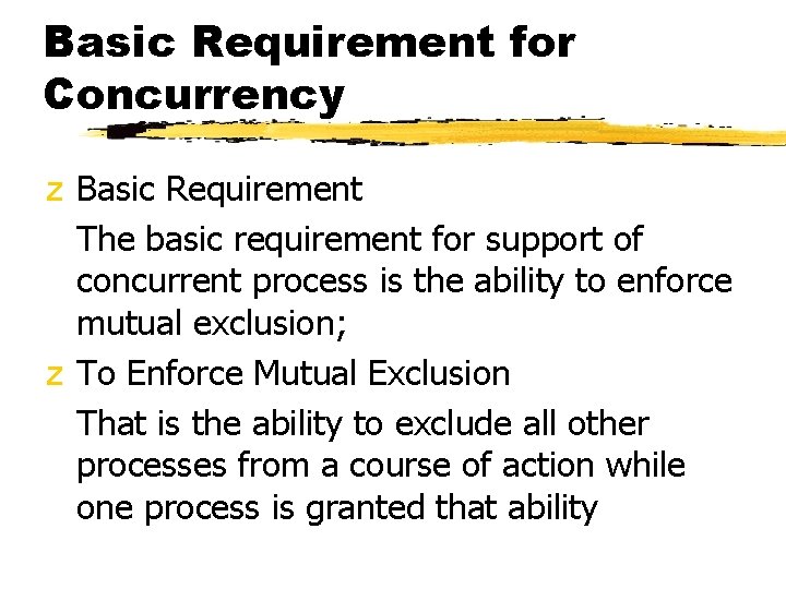 Basic Requirement for Concurrency z Basic Requirement The basic requirement for support of concurrent