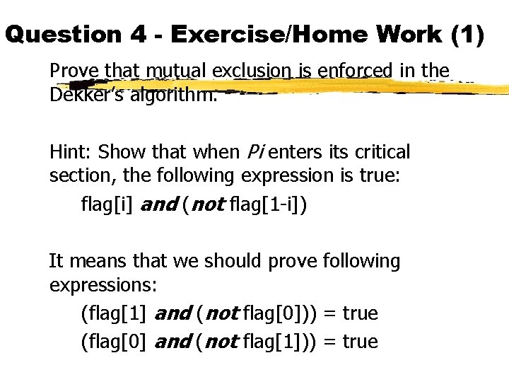 Question 4 - Exercise/Home Work (1) Prove that mutual exclusion is enforced in the