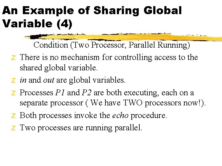 An Example of Sharing Global Variable (4) z z z Condition (Two Processor, Parallel
