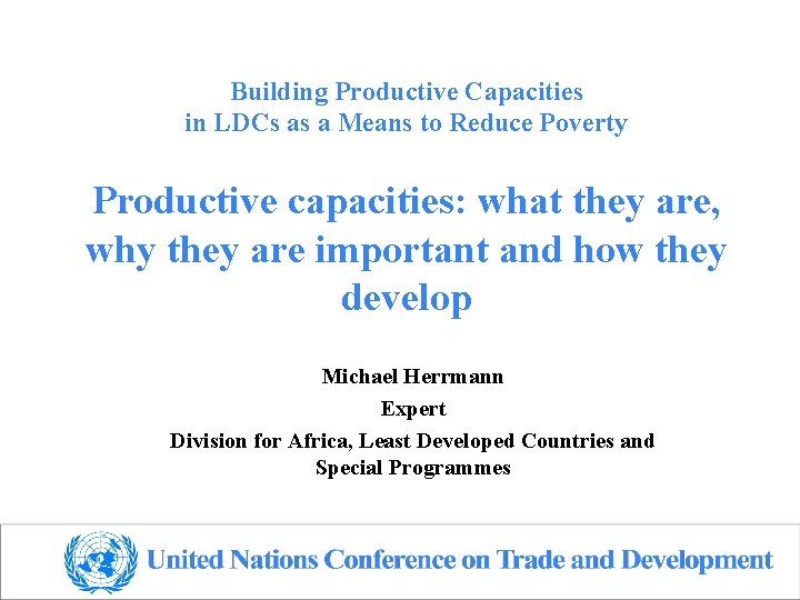 Building Productive Capacities in LDCs as a Means to Reduce Poverty Productive capacities: what