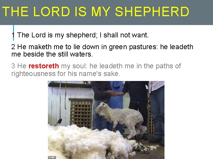THE LORD IS MY SHEPHERD 1 The Lord is my shepherd; I shall not