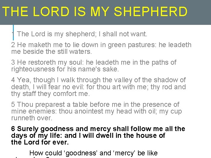 THE LORD IS MY SHEPHERD 1 The Lord is my shepherd; I shall not