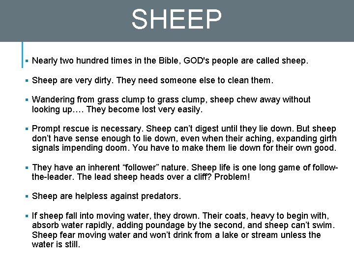 SHEEP § Nearly two hundred times in the Bible, GOD's people are called sheep.
