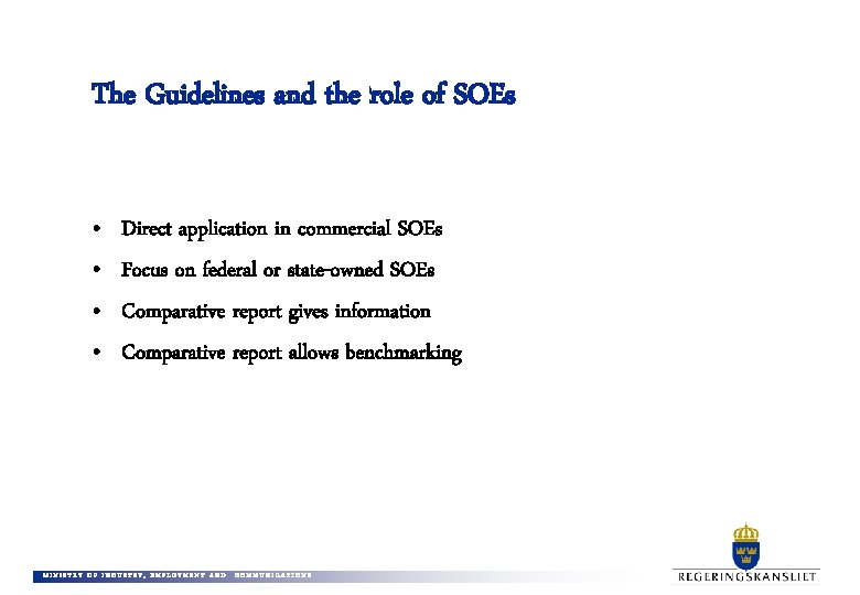 The Guidelines and the role of SOEs • • Direct application in commercial SOEs